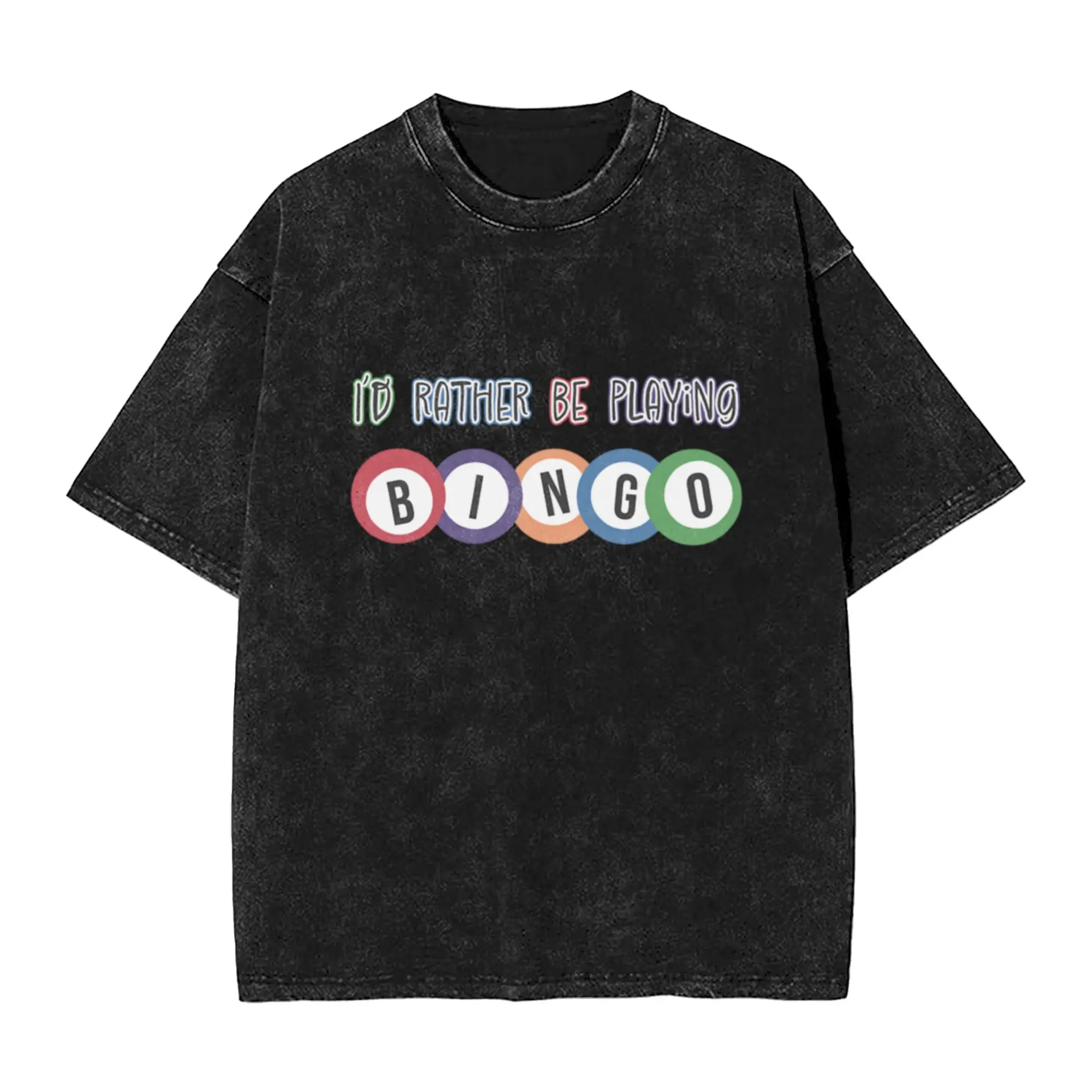 I d rather be playing bingo Classic Stylish A Washed T Shirt Men's Women's Oversized Cotton Tees Tops