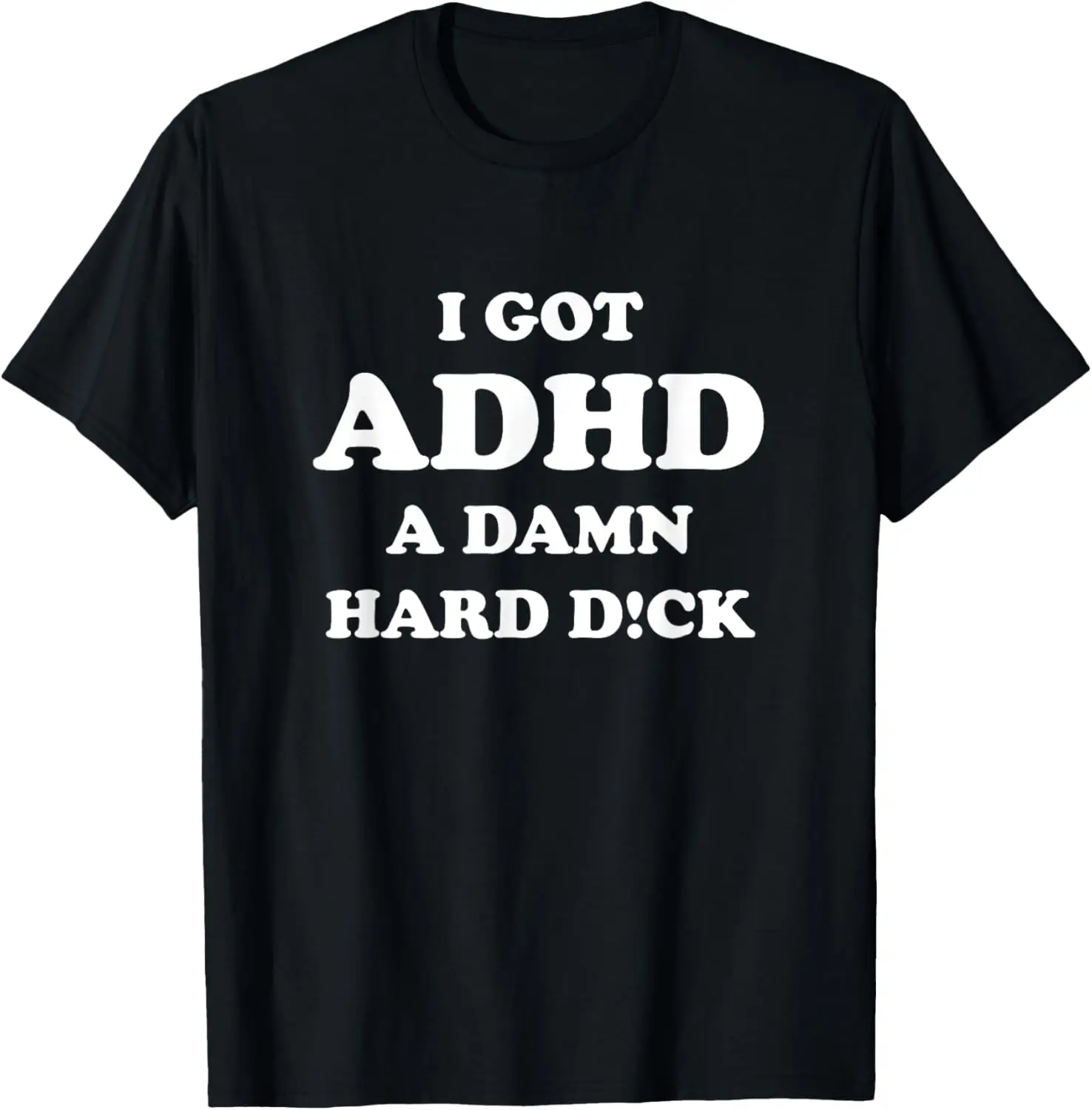 I got ADHD a damn hard d T-Shirt