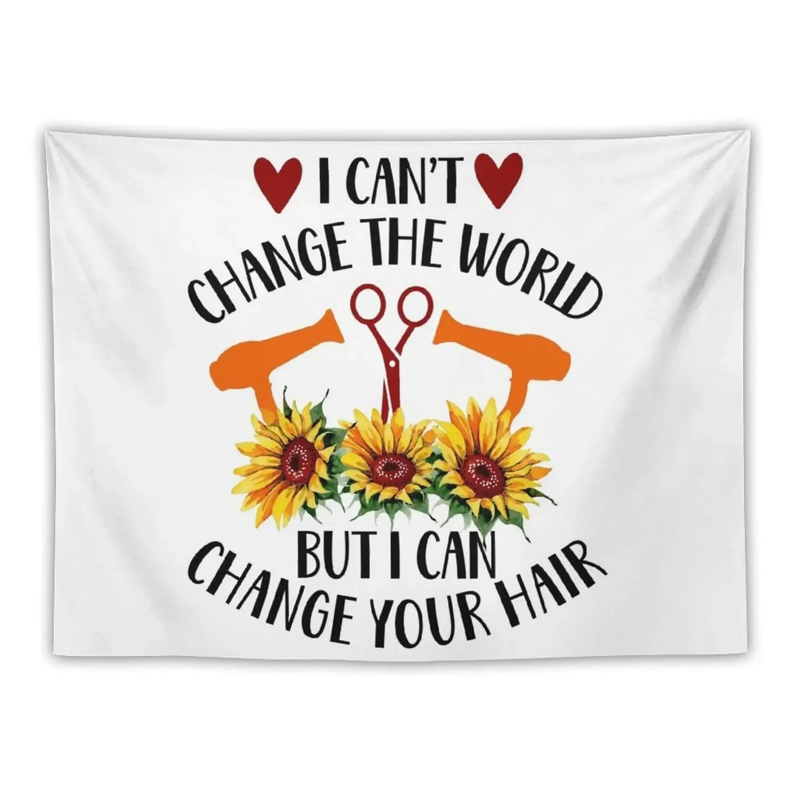 

I can’t change the world but I can change your hair hairstylist gift hair dresser Tapestry Bed Room Decoration Tapestry
