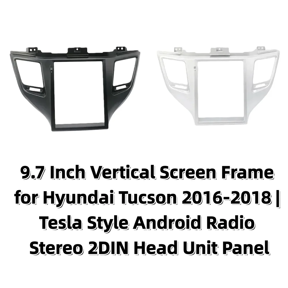 

Вертикальная рамка экрана 9,7 дюйма для Hyundai Tucson 2016-2018 гг. | Tesla Style Android Radio Stereo 2DIN Панель головное устройство