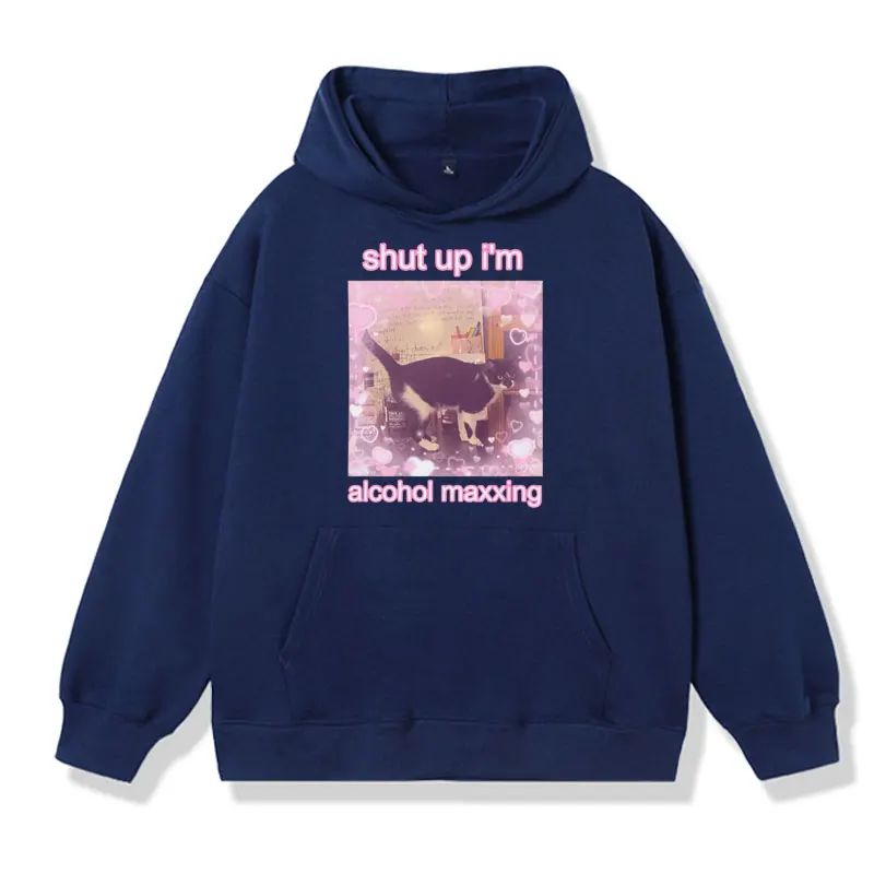 Shut Up I'm Alcohol Maxxing Cute Cat Funny Graphic Print Hoodie Men Women Fashion Harajuku Sweatshirt Oversized Kawaii Pullover