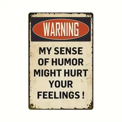 Warning My Sense Of Humor Might Hurt Your Feelings Novelty Metal Sign ;