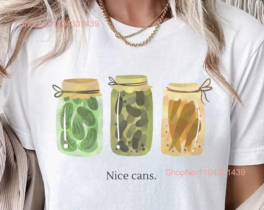 Nice Cans T shirt Cute Gardening Humor for Gardener Women Farmer Cheeky canning and preserving funny