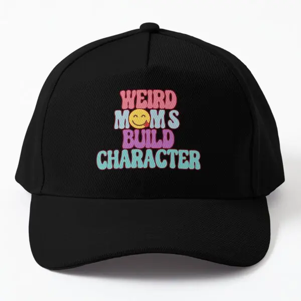 

Weird Moms Build Character Funny Mama Baseball Cap Hat Hip Hop Outdoor Casual Sport Boys Printed Snapback Summer Mens Black