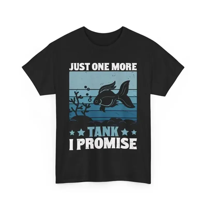 Funny Fish Keeping Quote T Shirt Just One More Tank I Promise Aquarist