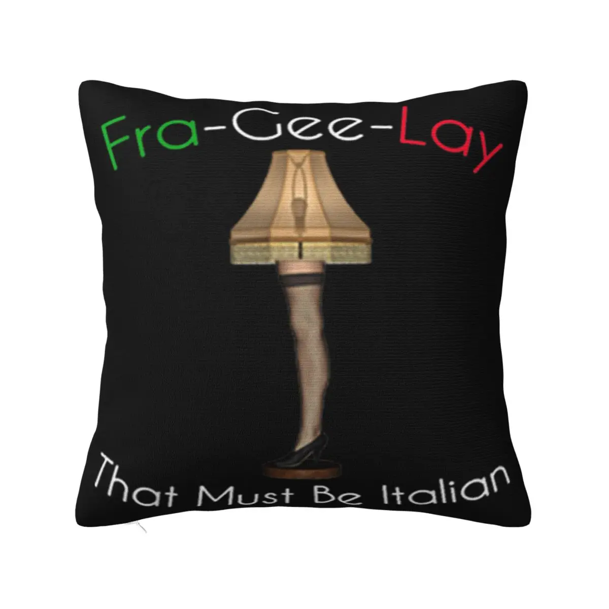 Beautiful Fra Gee Lay That Must Be Italian 8211 Funny Xmas Gift Leg Lamp Pillow Case