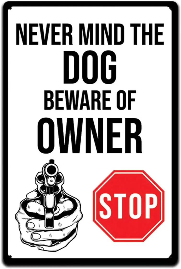 Tin Signs Warning Wall Decor - Metal Sign 12 x 8 in. Nevermind The Dog Beware of The Owner