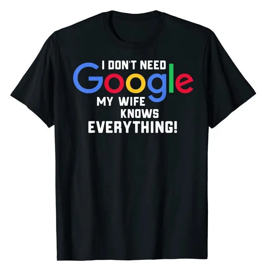 I don't Need Google My Wife Knows Everything Husband Groom T-Shirt Anime Pattern Y2K Summer Brand