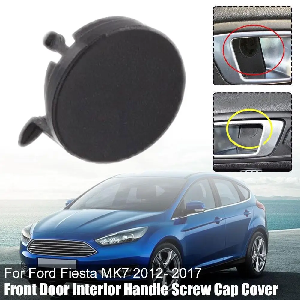 For Ford Fiesta MK7 2012 2013 2014 2015 2016 2017 Front Door Interior Cover Door Inner Screw Hole Screw Cap Handle Cover Ha X7P9