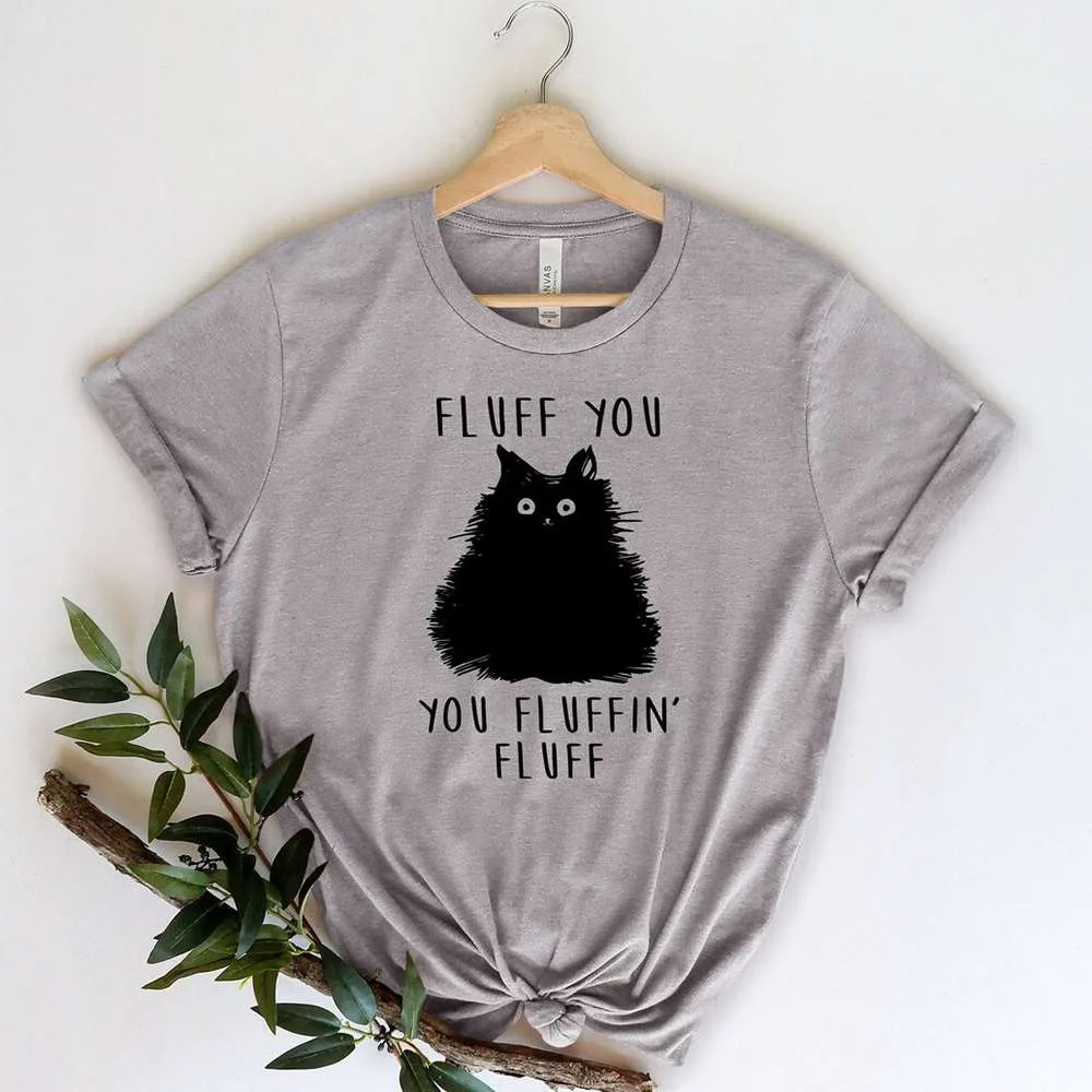 

Funny Cat Fluff You Fluffin Fluff Printed T-shirts For Women Summer Short Sleeve Round Neck Cute Loose T-shirt