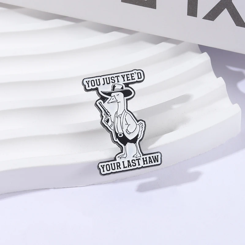 أنت فقط نعمك آخر هاو المينا دبوس خمر كاوبوي مضحك سخيف أوزة مع بندقية بروش شارة التلبيب مجوهرات هدية للأصدقاء #4