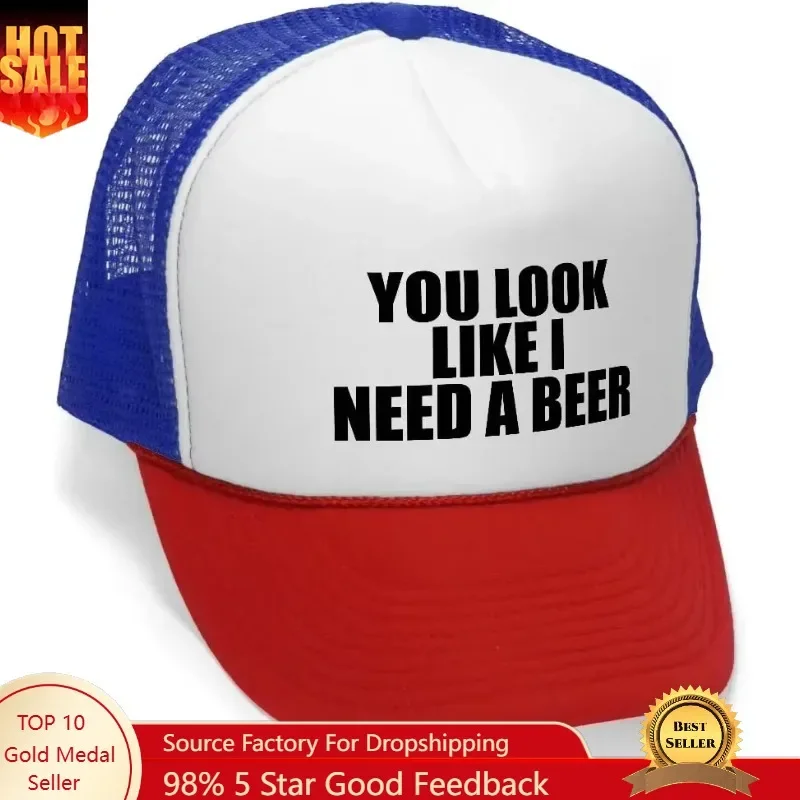 You Look Like I Need A Beer - Unisex Adult Trucker Cap Hat