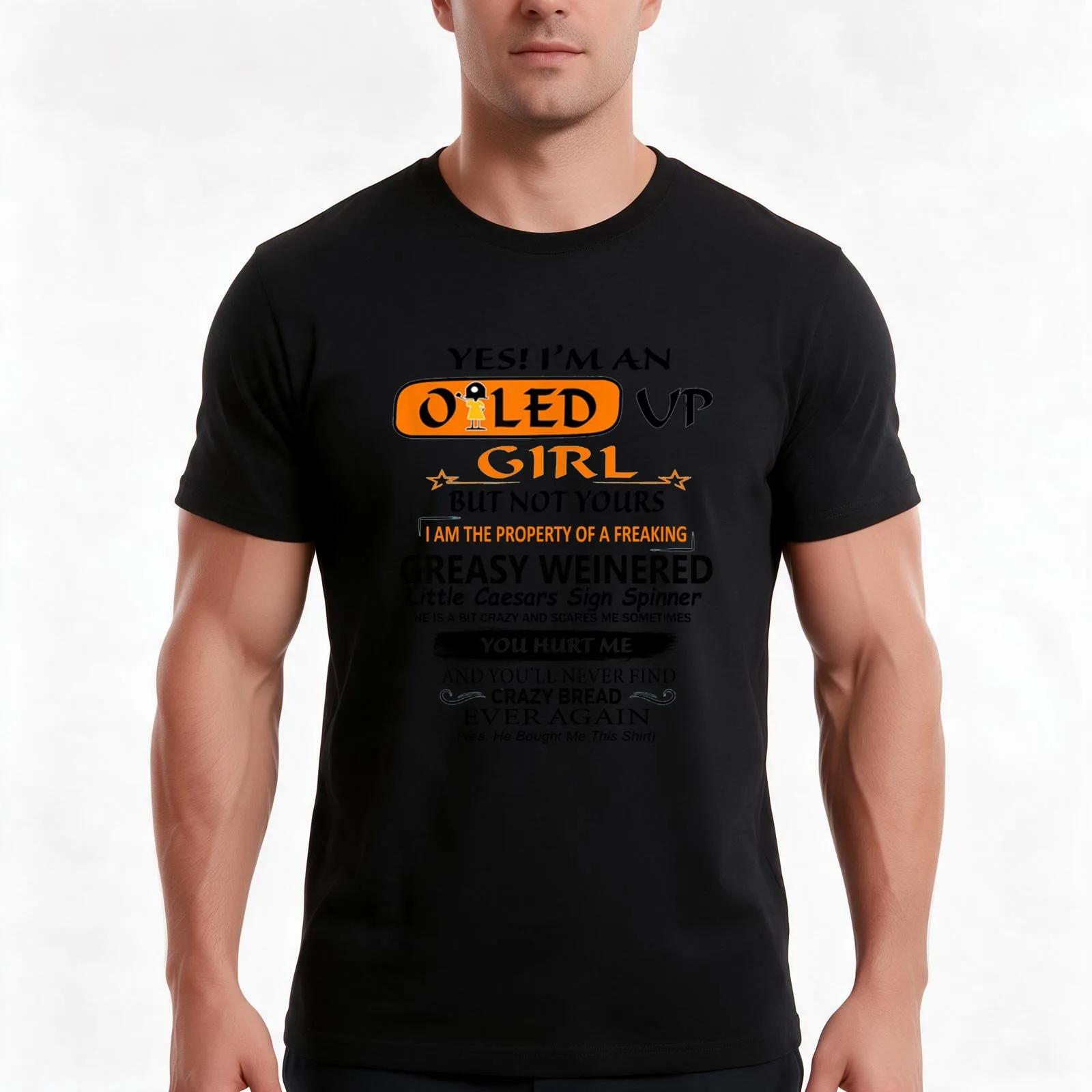 Yes I am An Oiled Up Girl But not yours I am the property of a freaking greasy weinered T-Shirt Summer Casual Cotton Tee