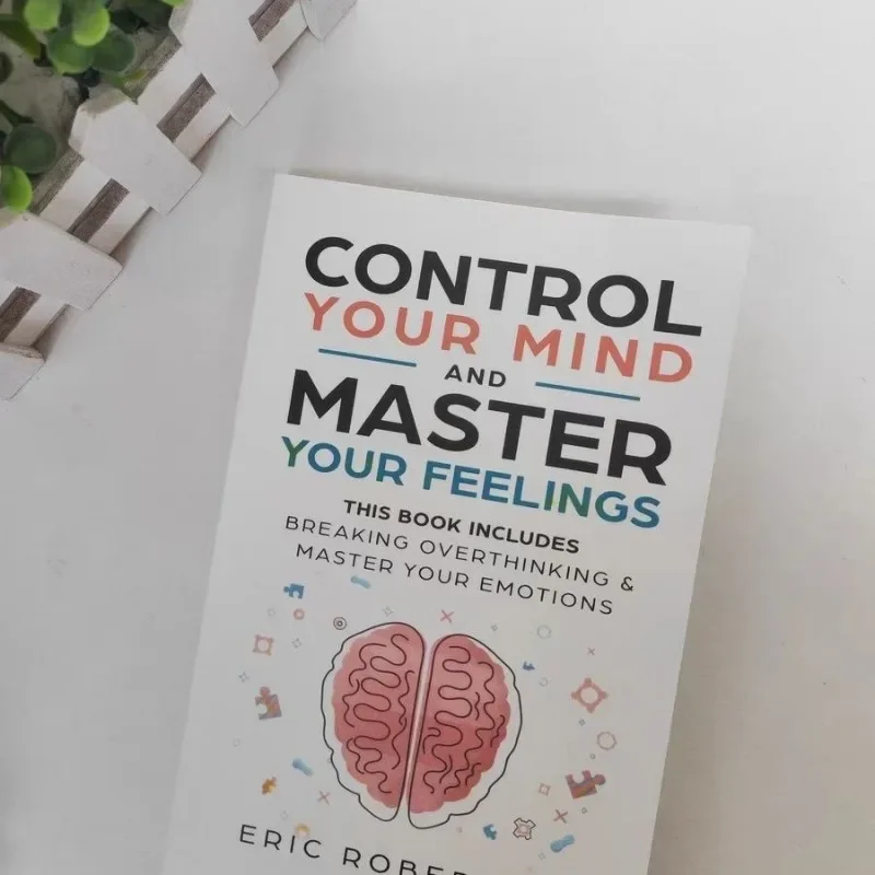 

Control Your Mind and Master Your Feelings By Eric Robertson Breaking Overthinking & Master Your Emotions Book in English