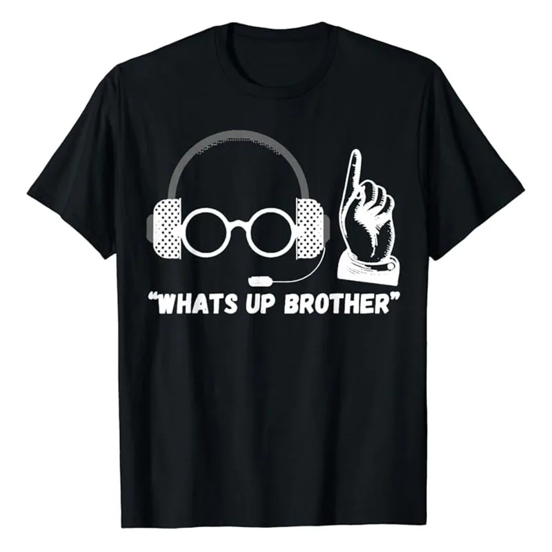 

Funny Sketch Streamer Whats Up Brother T-Shirt Humorous Men's Fashion Brother Gifts Sarcastic Saying Tee Short Sleeve Y2k Tops