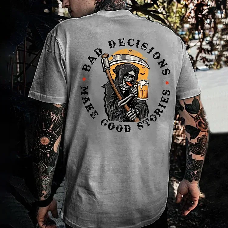 Bad Decisions Make Good Stories Print T-Shirt