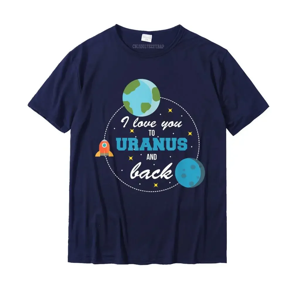 I Love You To Uranus And Back Funny Outer Space Tshirt Camisas Hombre Casual T Shirt For Men Cotton Tops & Tees Custom Hip Hop