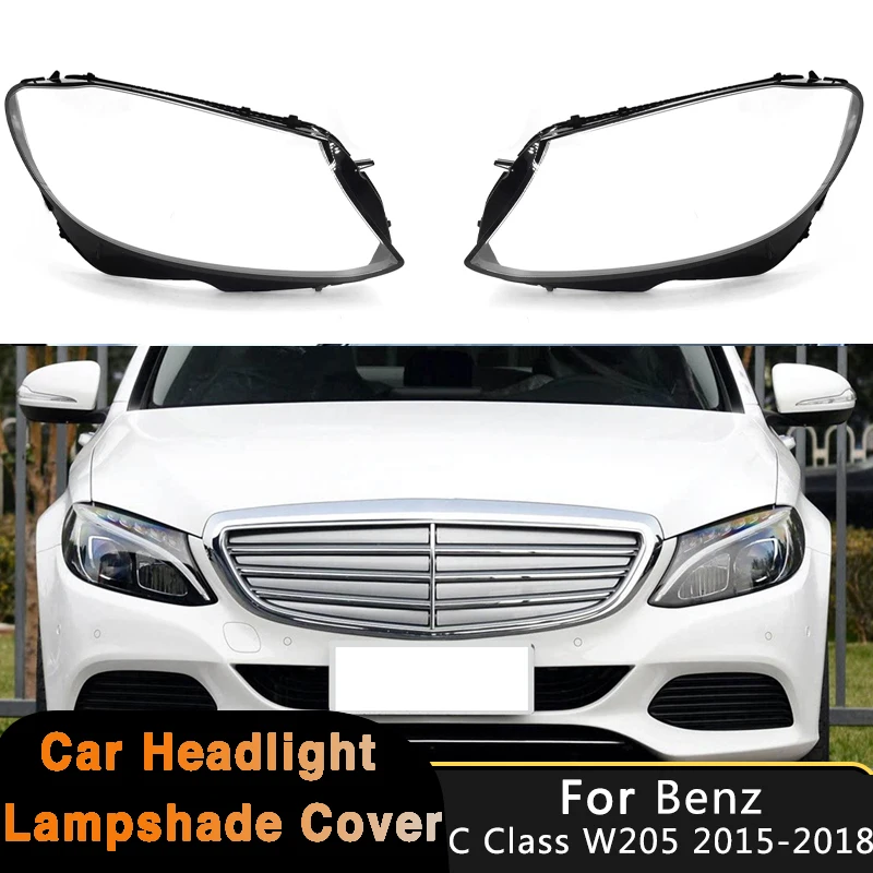 

For Benz C-Class W205 2015-2018 Car Headlight Cover Headlamp Light Glass Lens Case Auto Shell Cover C180 C200 C260L C280 C300