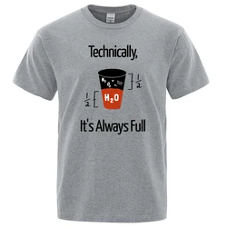 Technically It'S Always Full Scientific Experiment T-Shirts Men Fashion Breathable Tshirt Loose Shirts Tee Clothes Cotton Tops