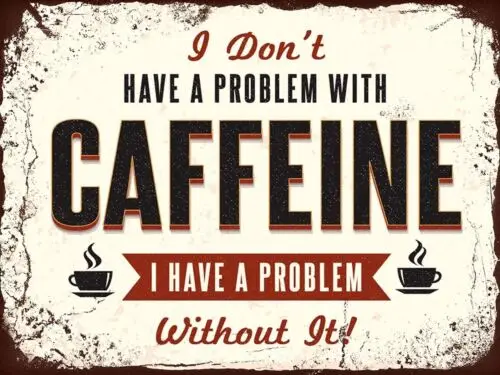 Funny Caffeine, Retro metal Aluminium Sign vintage style/ Kitchen/ Gift