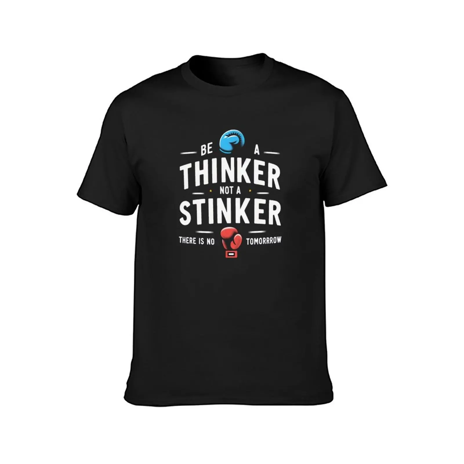 Apollo Creed : Be a Thinker not a stinker, there is no Tomorrow T-Shirt cute clothes anime clothes heavy weight t shirts for men