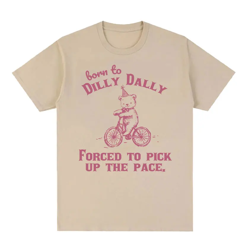 Born To Dilly Dally Raccoon Funny Meme T-Shirt Men Women High Quality Tops Clothing T-shirts Tops Cozy Cotton Oversized T Shirt