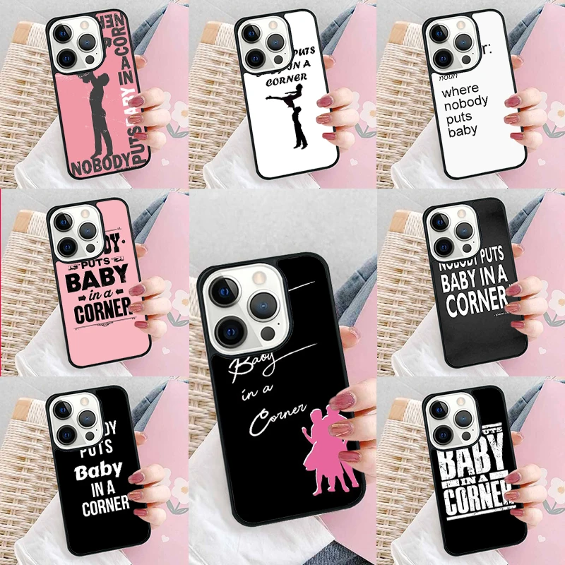 Nobody puts baby in the corner Dirty Dancing Phone Case Cover for iPhone 16 Promax 15 Pro 13 14 Plus 11 12 Mini XR XS MAX Coque