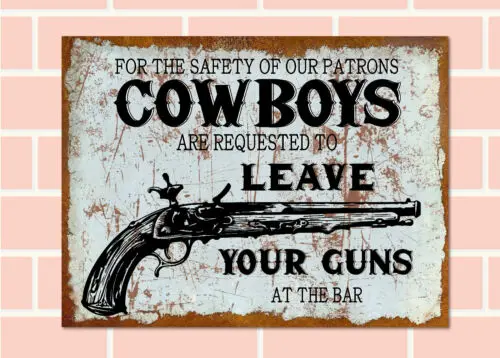 COWBOYS LEAVE YOUR GUNS Metal Sign Man Cave Bar Pub Plaque Party Vintage Gift