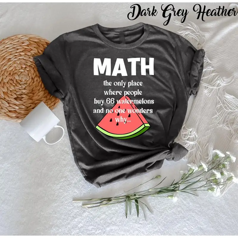 Matemáticas, el solo lugar donde las personas, compre 66 sandías y sin una maravillas, divertida camiseta de matemáticas para el mejor amante del maestro