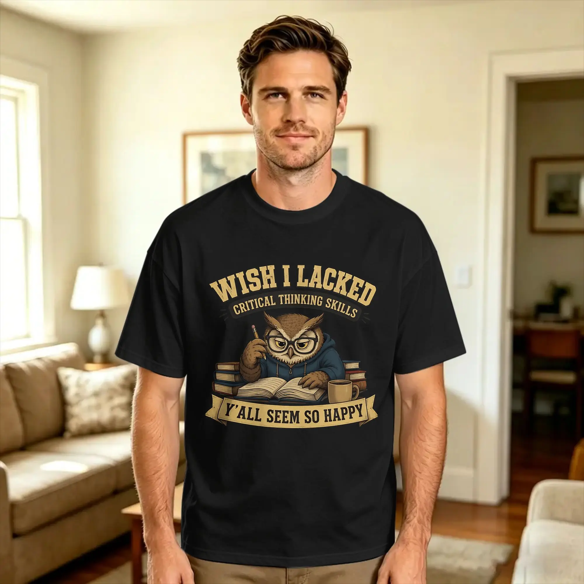 Wish I Lacked Critical Thinking Skills The Owl Studying Cotton T Shirt For Adult Summer  Street Style T-Shirts Hip Hop Tees