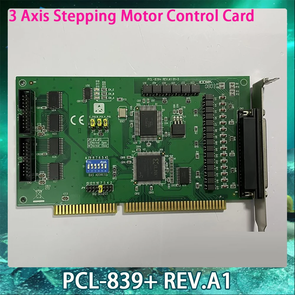 PCL-839+ REV.A1 3 Axis Stepping Motor Control Card For Advantech Data Capture Card Fast Ship Works Perfectly High Quality