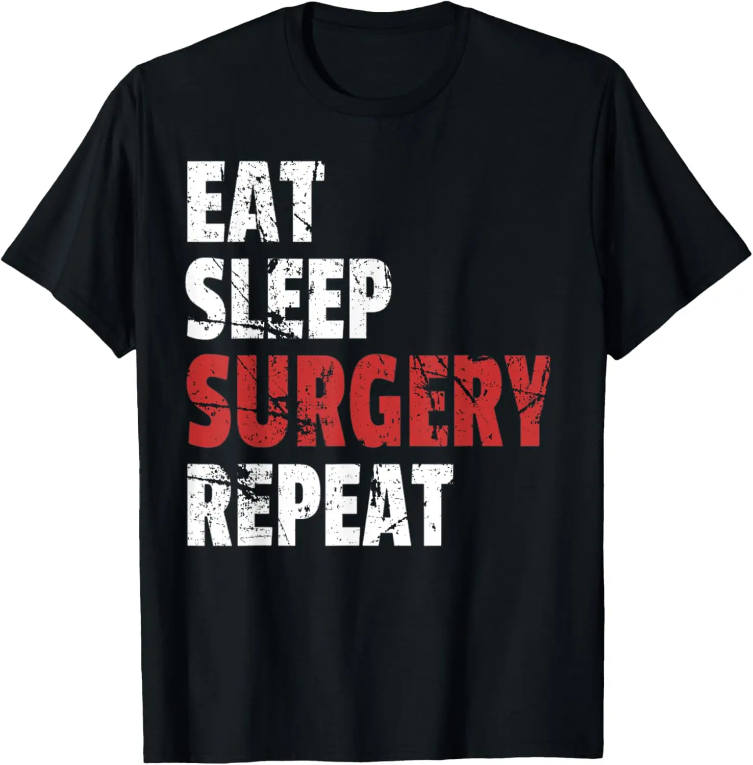 Funny Doctor Surgeon Shirt Eat Sleep Surgery Repeat T-Shirt