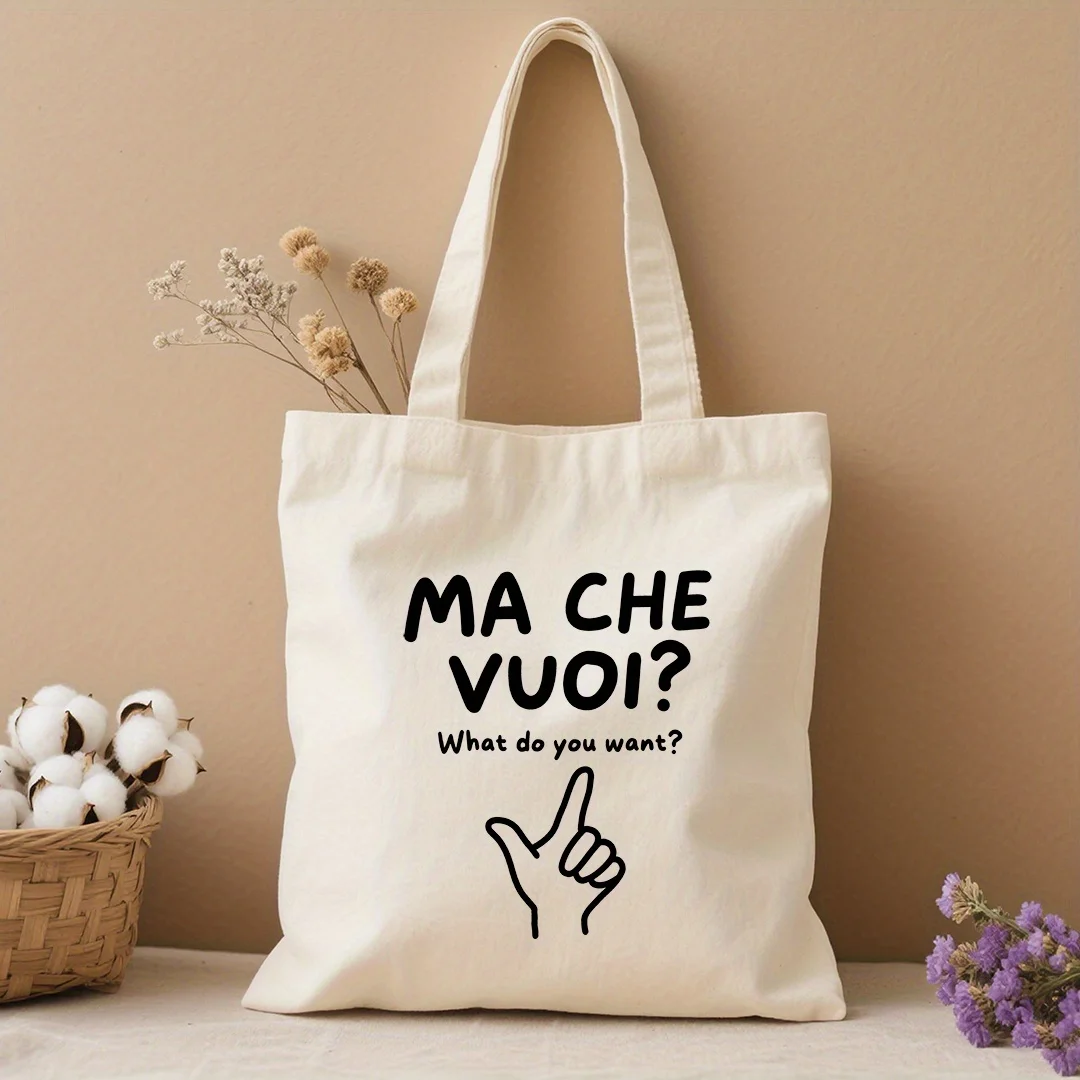 

Italian Phrase Printed Canvas Tote Bag - A Reusable, High-Quality Shopping Bag Featuring "Ma Che Voui What Do You Want"