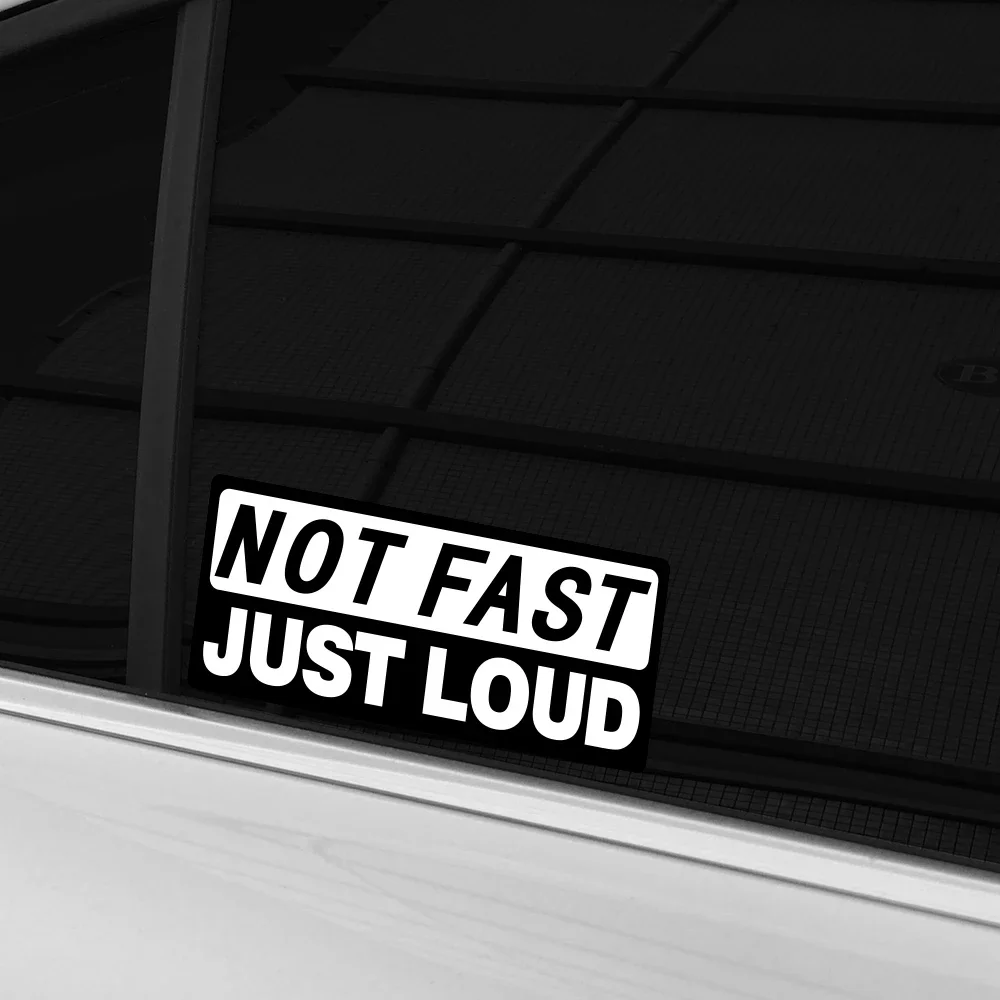 Not Fast Just Loud Slogan Car Sticker Self-adhesive Personalization Car Window Body Styling Decoration Vinyl Decal Accessories