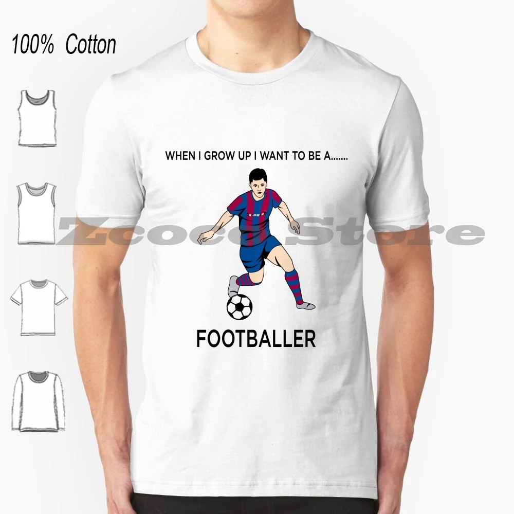

When I Grow Up I Want To Be 100% Cotton Men And Women Soft Fashion T-Shirt Football Designs Funny Football Football Online Shop