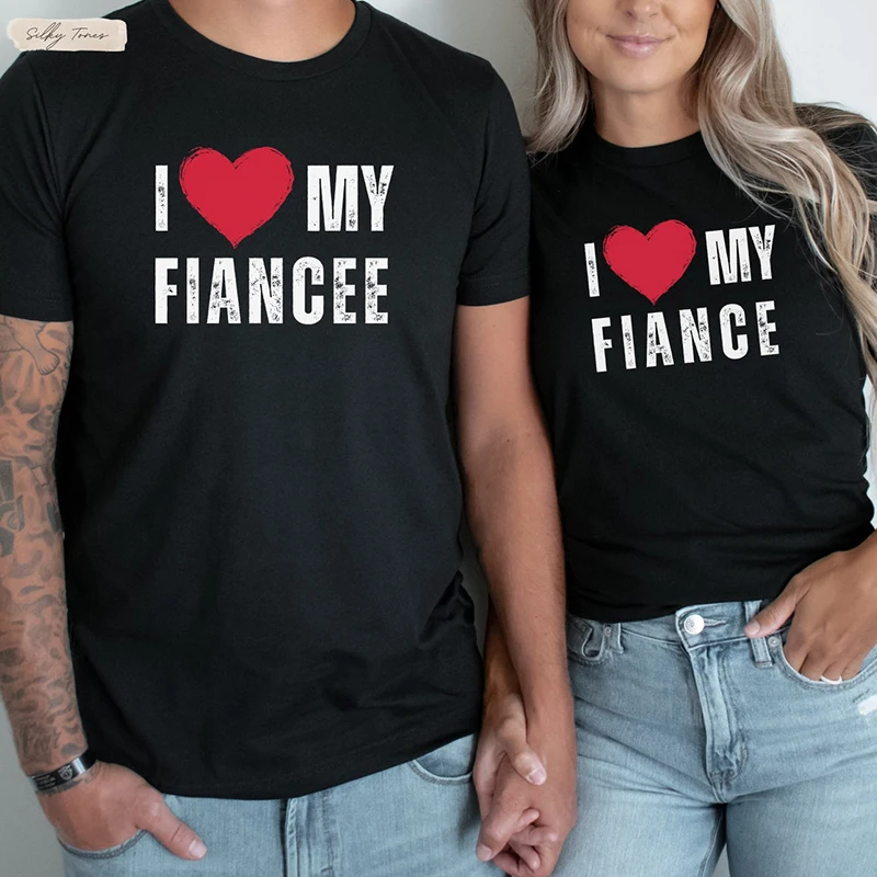 I Love My Fiance Fiancee Men and Women T Shirt Lover Clothes Cotton O Neck High Quality Graphic T-shirts French Couple Tops