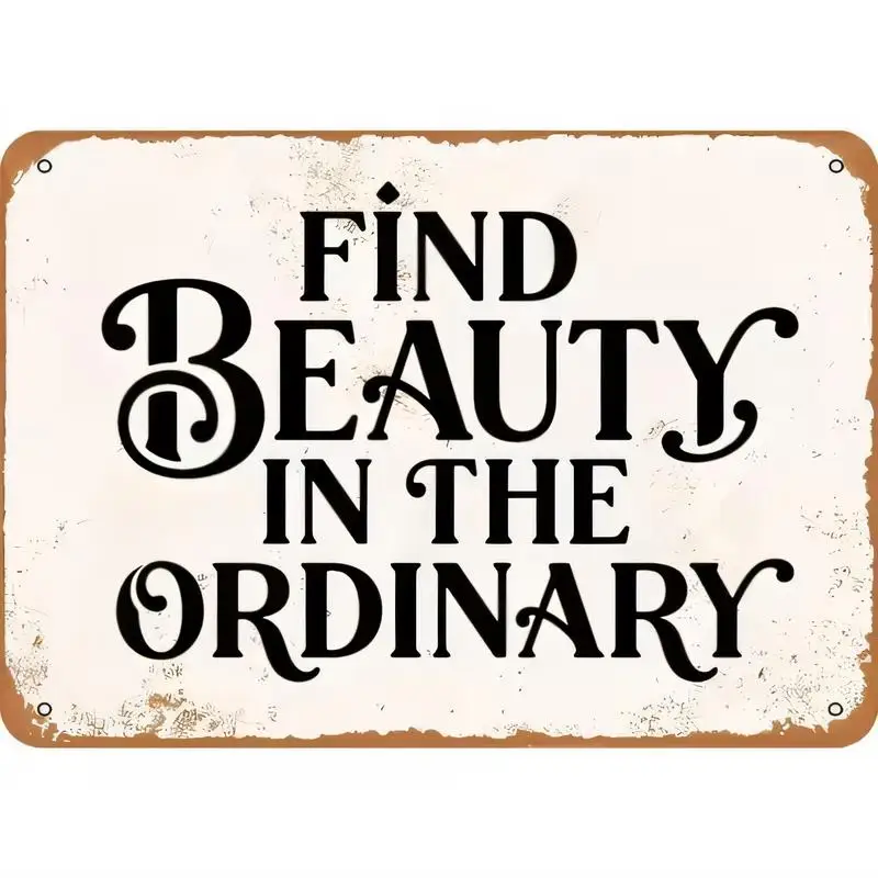 Distressed Vintage Find Beauty in the Ordinary Metal Tin Sign - Retro White/Brown Wall Art, Iron, Inspirational Quote, Perfect f
