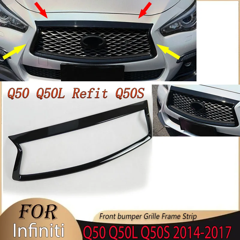 

Front Bumper Grille Frame Strip for Infiniti Q50 Q50L Q50S 2014 2015 2016 2017 Refit Hood Mesh Overlay Trim Grid Grills Body Kit