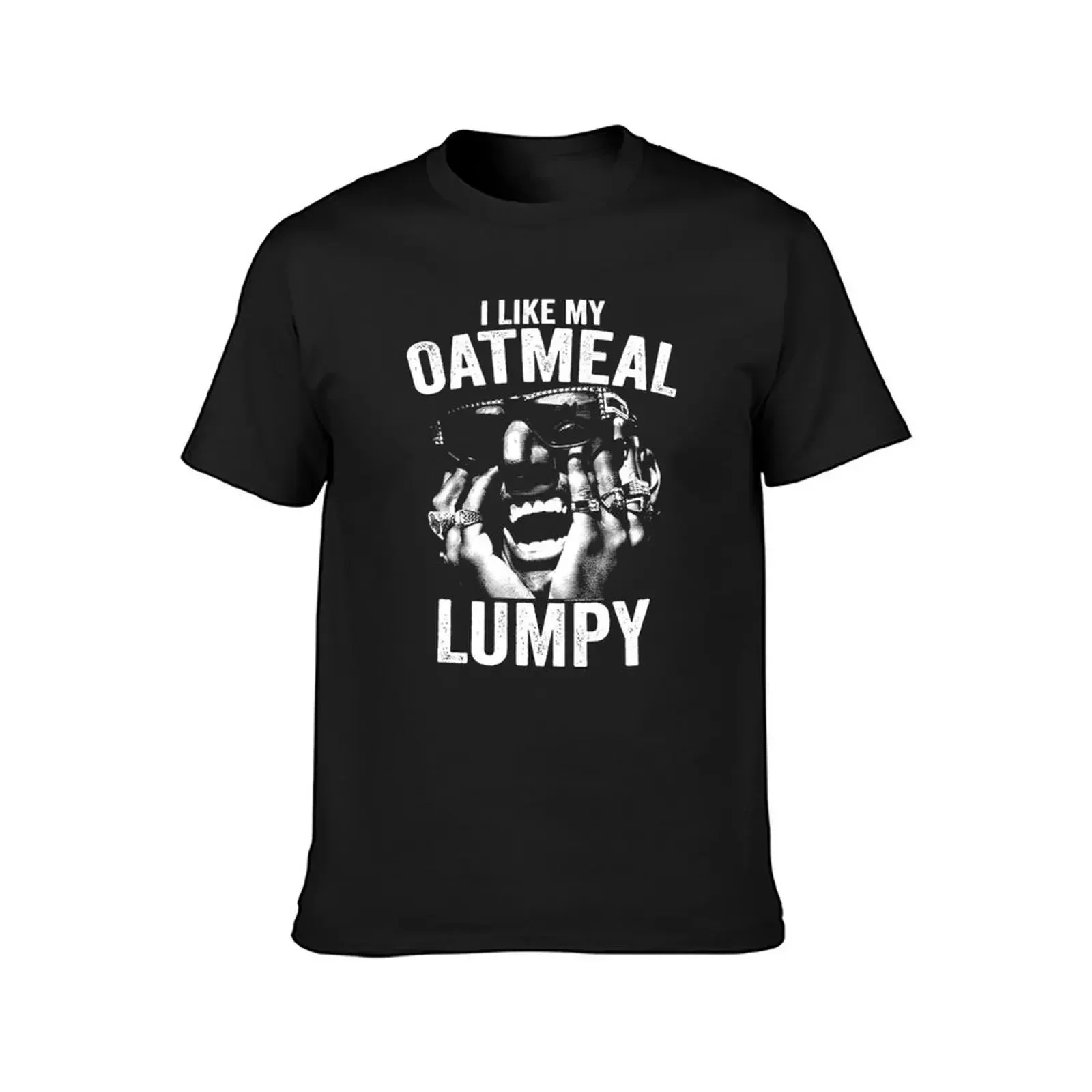 I LIKE MY OATMEAL LUMPY T-Shirt designer shirts custom t shirt mens graphic t-shirts