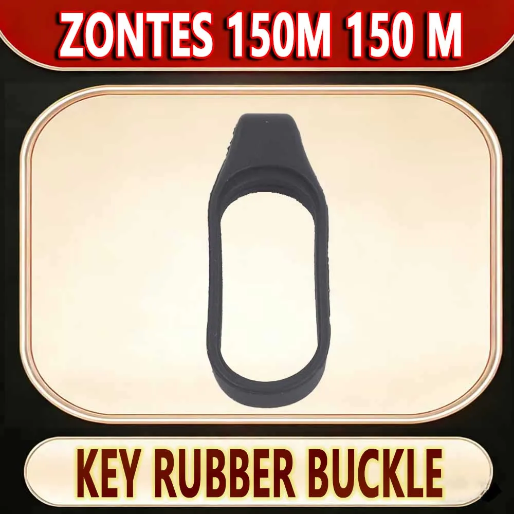 For ZONTES 150M 150 M pedal motorcycle induction key rubber ring bracelet version key rubber buckle accessories