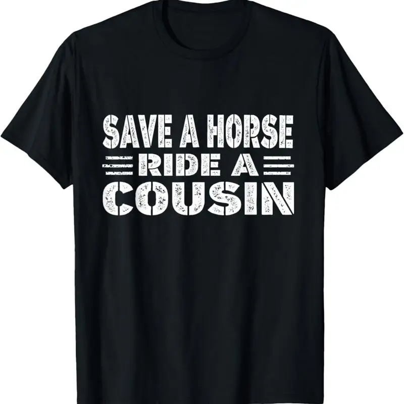 Save a Horse Ride Cousin Funny Saying T Shirt