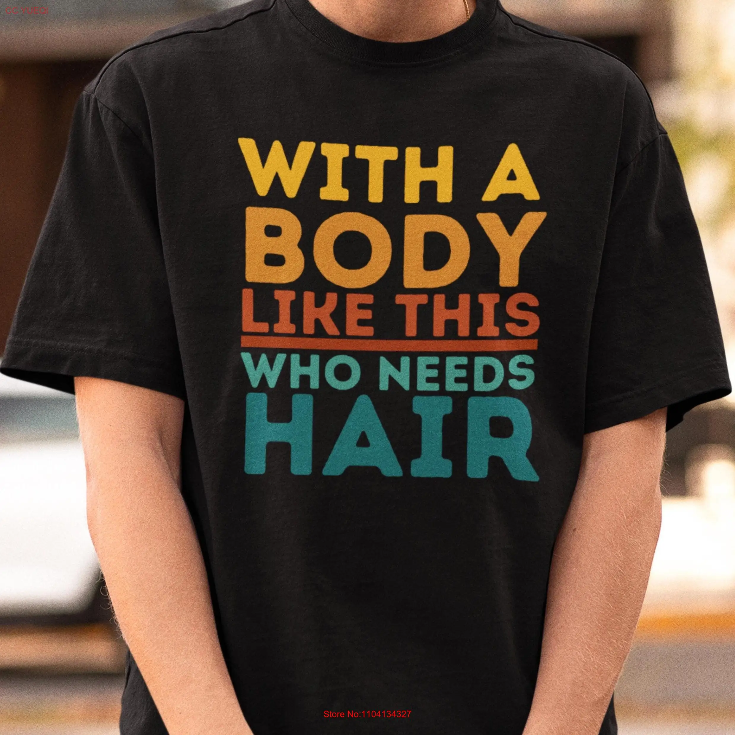 

Funny Men T shirt With A Body Like This Who Needs Hair Dad Vintage Daddy for Father's Day Boyfriend long or short sleeves