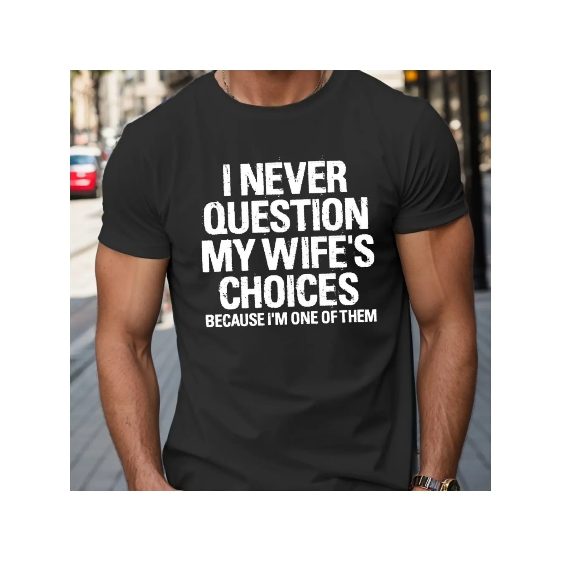 I Never Question My Wife's Choices Funny T-Shirt Marriage Humor Cotton Graphic Tee Casual Crew Neck Summer Top for Husband