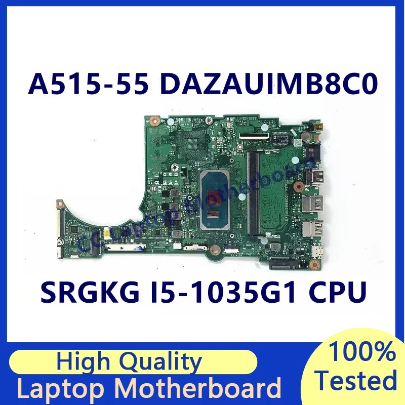 

DAZAUIMB8C0 Mainboard For Acer Aspire A515-55 Laptop Motherboard RAM:4GB With SRGKG I5-1035G1 CPU 100% Fully Tested Working Well