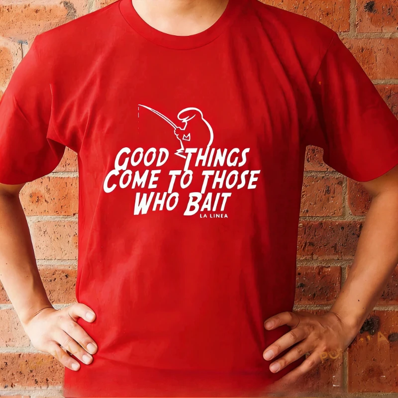 

Good Things Come To Those Who Bait La Li nea Men Clothing Streetwear simple Graphic T-shirts Summer Cotton Vintage Unisex tee