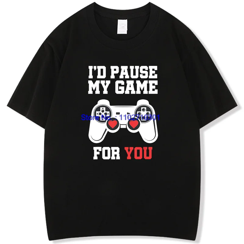 Men's Cotton Graphic Tee 'I'd Pause My Game for You' Short Sleeve Summer High Quality T-Shirt Casual Fashion for Men