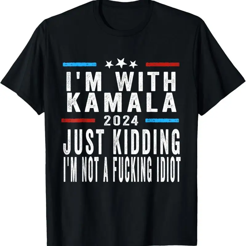 I'M With Kamala Just Kidding Not Idiot Funny 2024 Election T Shirt