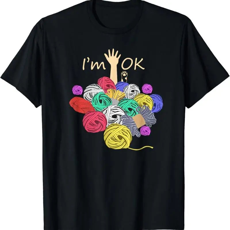 I'm OK Yarn Crochet Knitting Funny Cat Lovers Crafting T Shirt