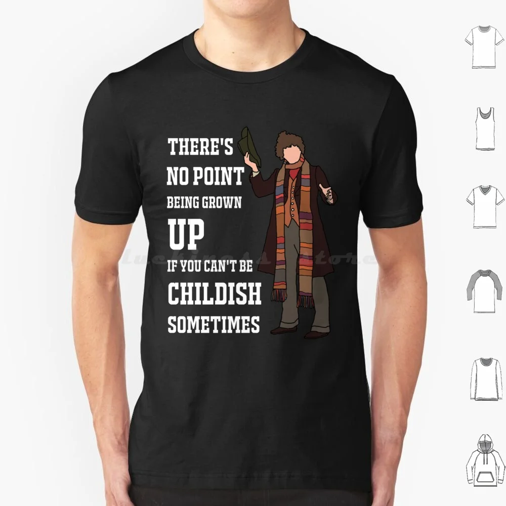 The 4th _ Quot _ There’s No Point Being Grown-Up If You Can’t Be Childish Sometimes. _ Quot _ ( Whi T Shirt Cotton Men Women