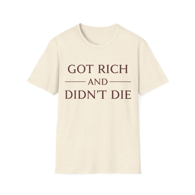 Got Rich and Didn't Die Round Neck New Model personality Clothes Oversized Unisex T-shirt Fashion Hip Hop Street Trendy Cotton
